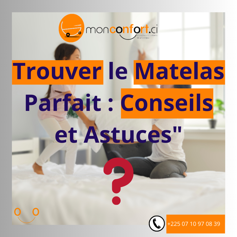 Trouver le Matelas Parfait : Conseils et Astuces